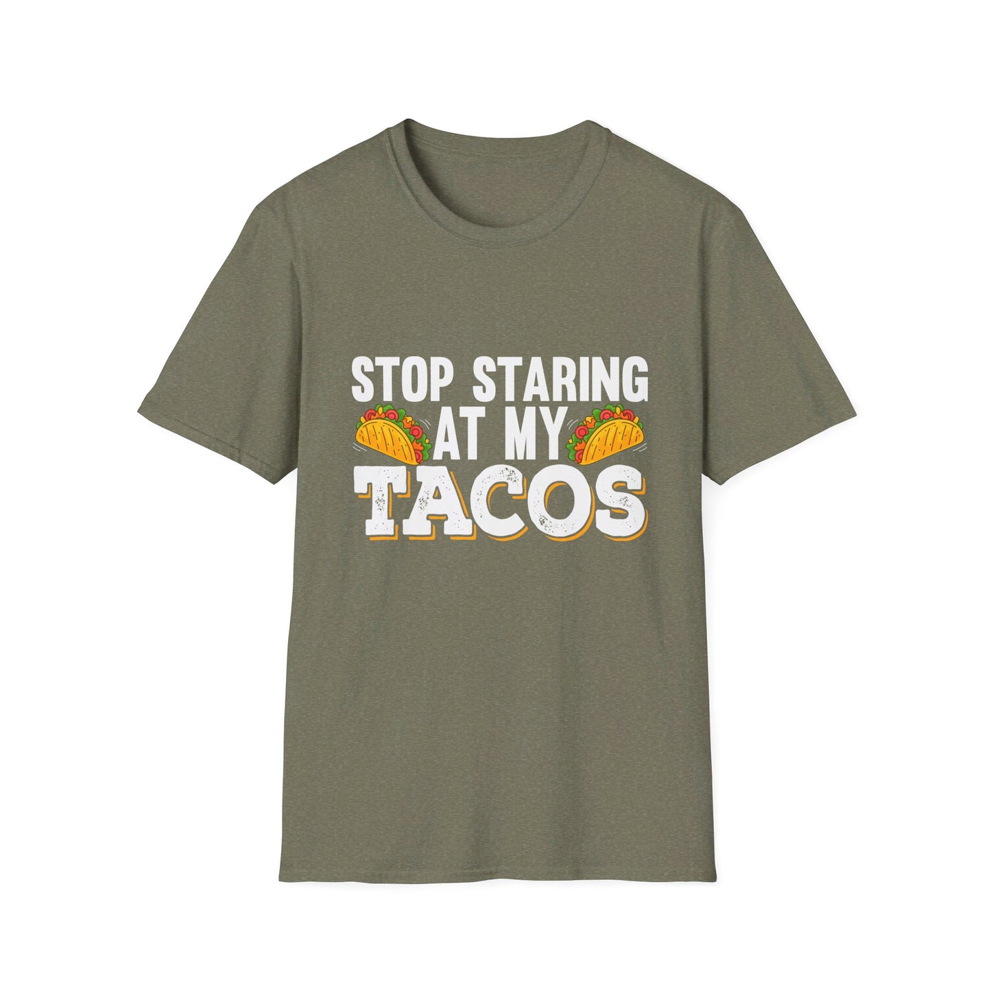 Stop Staring At My Tacos Funny Mexican Food Humor T-Shirt