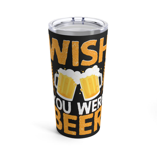 Wish You Were Beer - Fun Drinking Message with Beer Mugs Tumbler