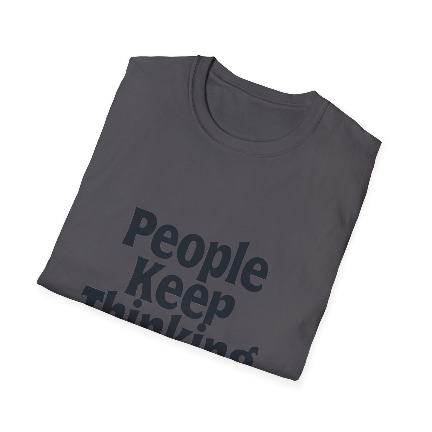 People Keep Thinking I Care T-Shirt