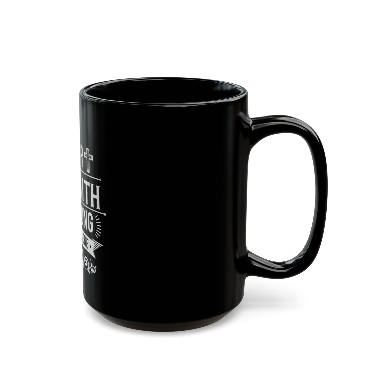 1 Cor The Faith Is Strong With This One 16:13 Ceramic Mug