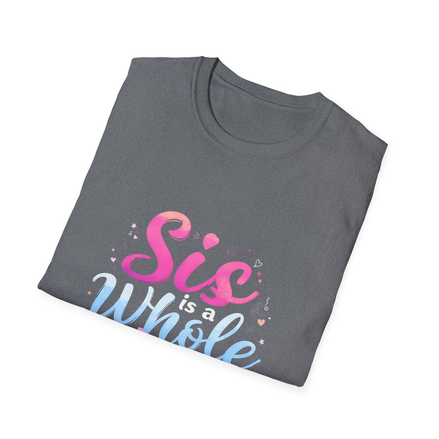 Sis Is A Whole Vibe I Am Sis Heartfelt Quote T-Shirt