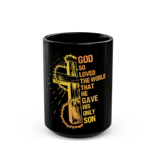 God So Loved The World He Gave His Only Son Ceramic Mug