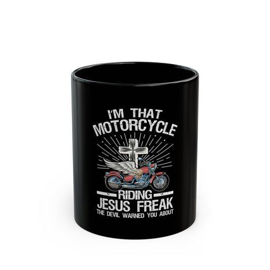 I'm That Motorcycle Riding Jesus Freak The Devil Warned You About Ceramic Mug