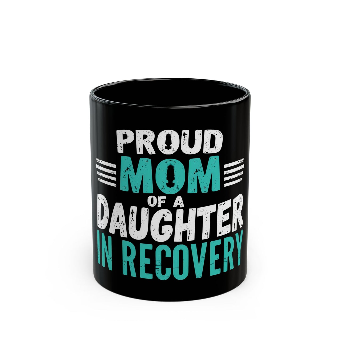 Proud Mom Of A Daughter In Recovery Empowerment Support Ceramic Mug