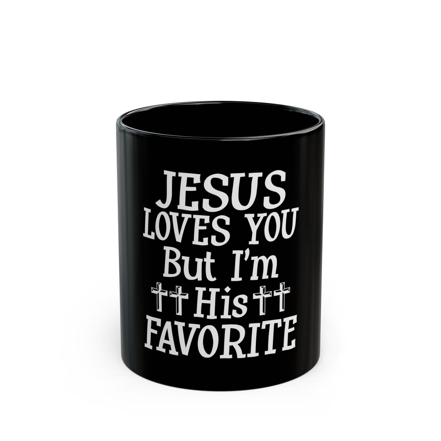 Jesus Loves You But I'm His Favorite Ceramic Mug