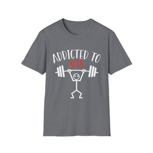 Addicted To Sets Weightlifting Humor T-Shirt