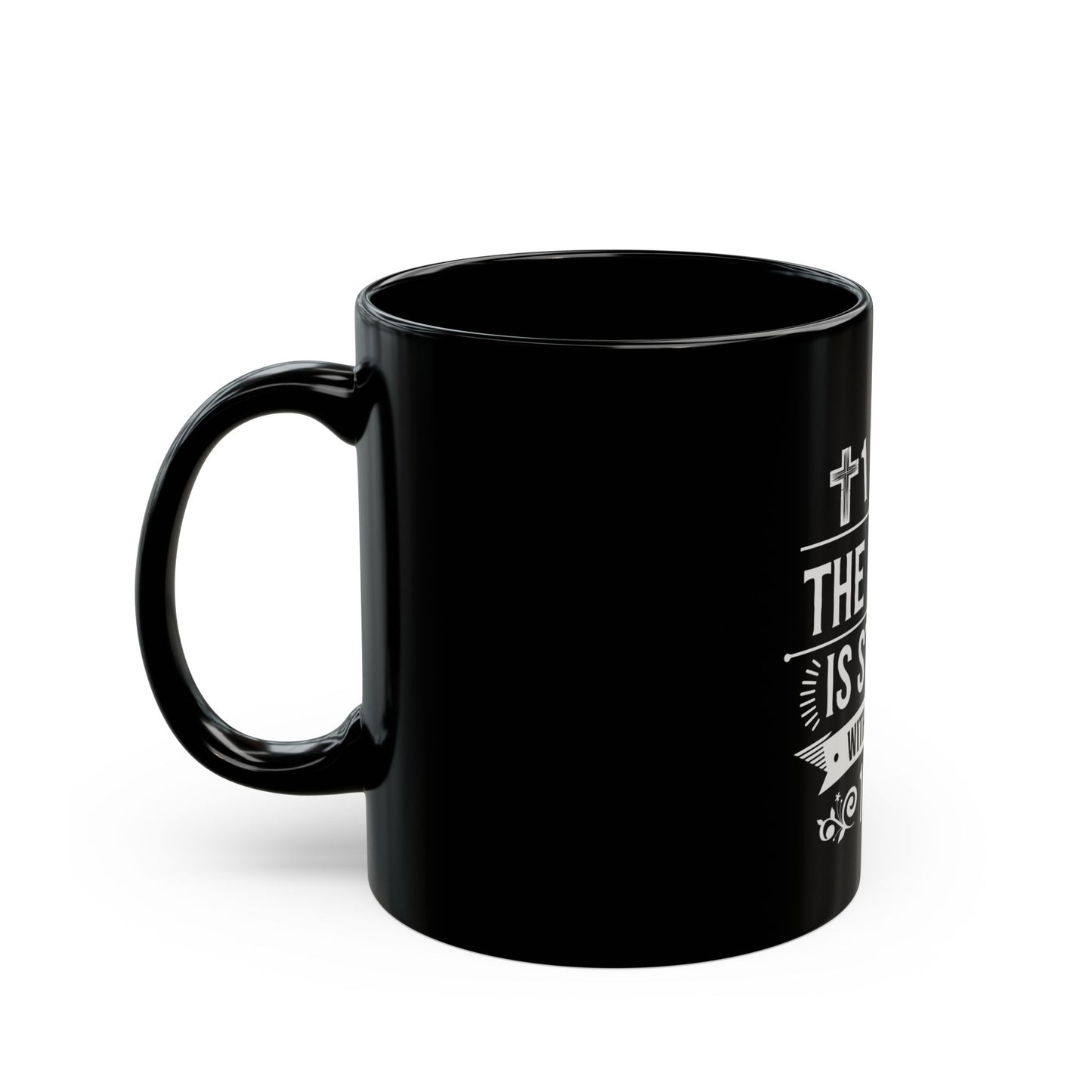 1 Cor The Faith Is Strong With This One 16:13 Ceramic Mug