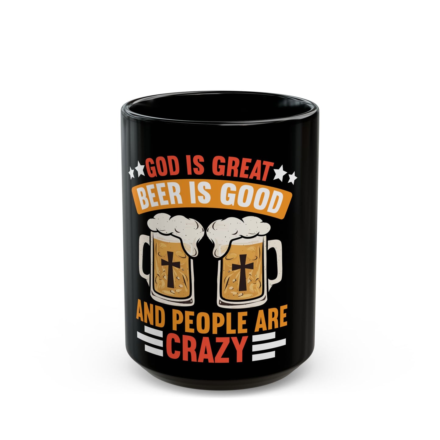 God Is Great Beer Is Good And People Are Crazy Ceramic Mug