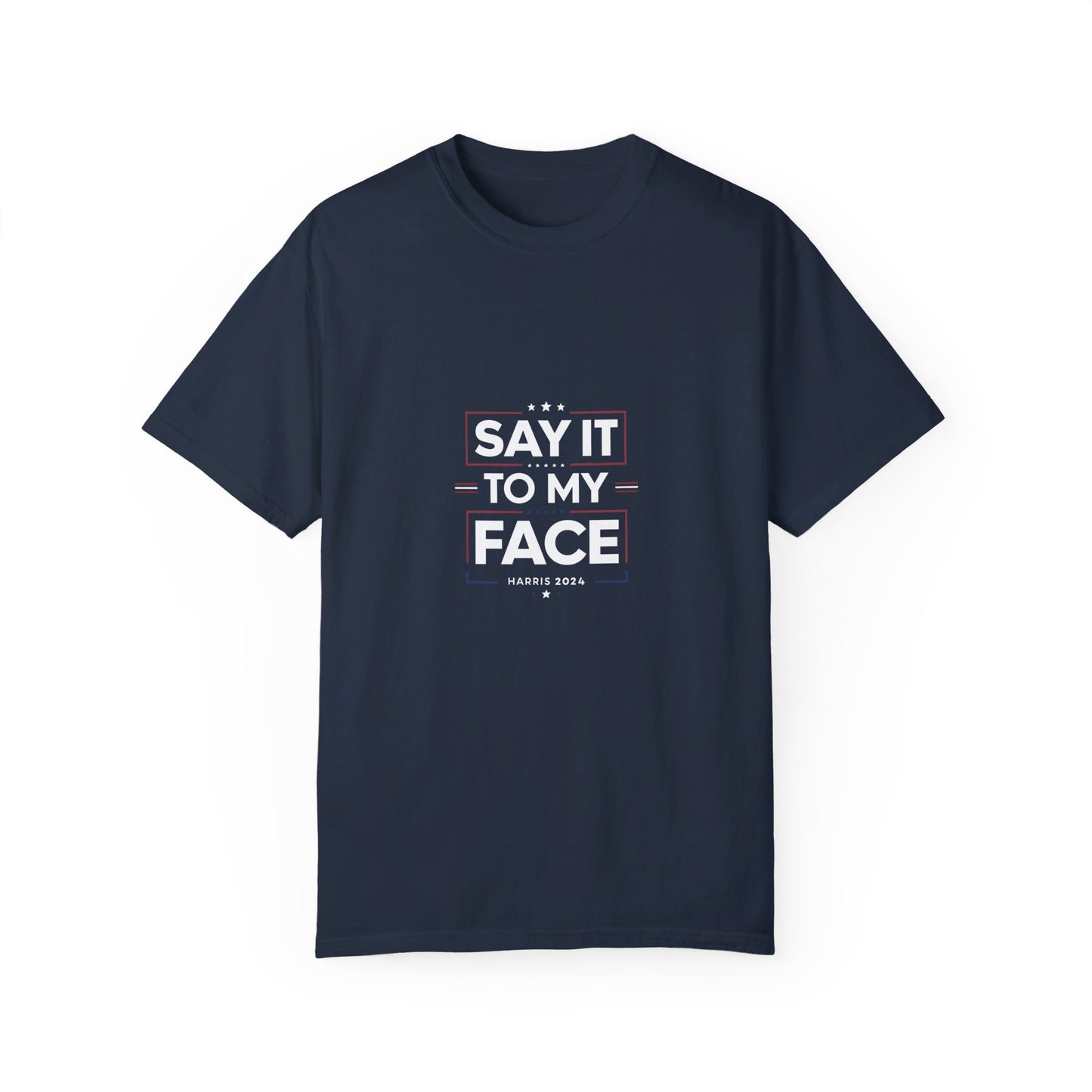 Say it to My Face Kamala Harris Election 2024 T-Shirt