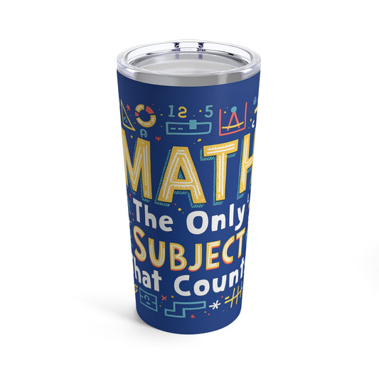 Math The Only Subject That Counts Tumbler 20oz