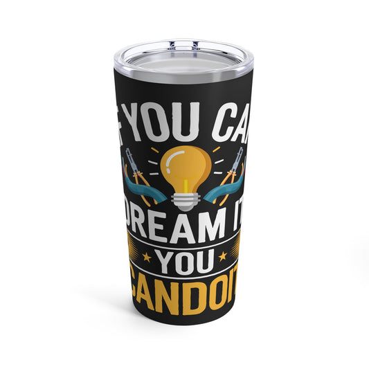 If You Can Dream It You Can Do It Inspirational Quote Tumbler