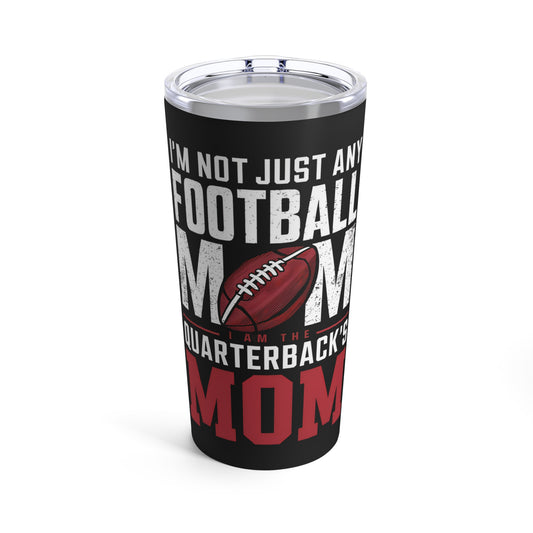 I am the Quarterbacks Mom Tumbler 20oz