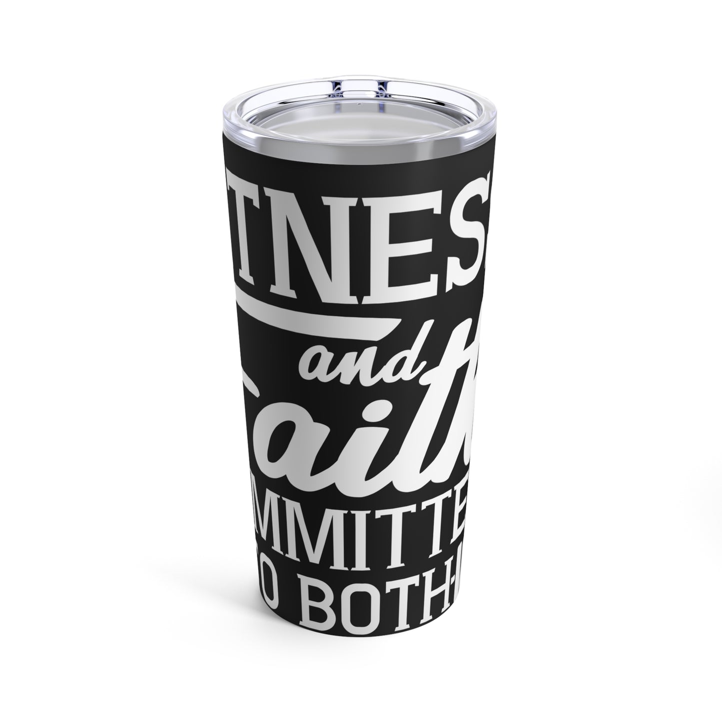 Fitness and Faith Committed to Both Inspirational Workout Motivation Tumbler