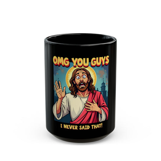 OMG You Guys I Never Said That Religious Humor Ceramic Mug