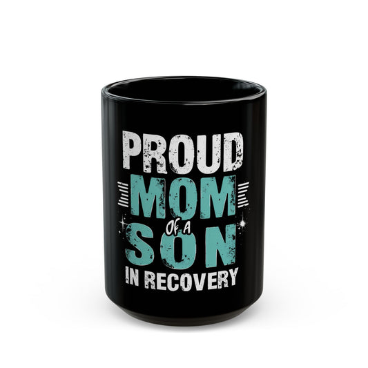 Proud Mom of a Son in Recovery Inspirational Quote Ceramic Mug