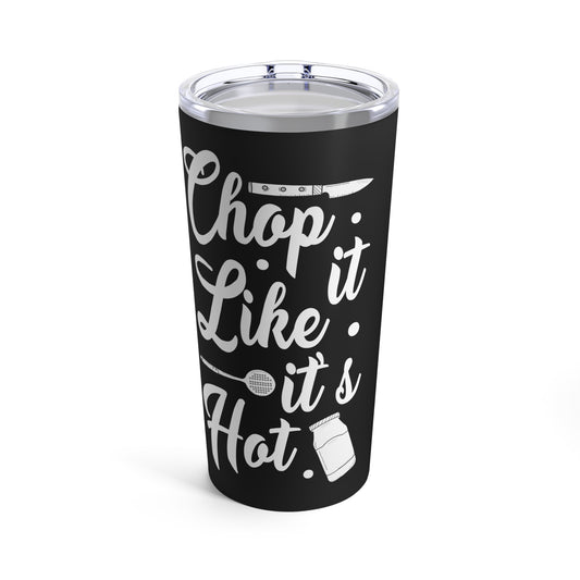 Chop It Like It's Hot Chef Humor Tumbler