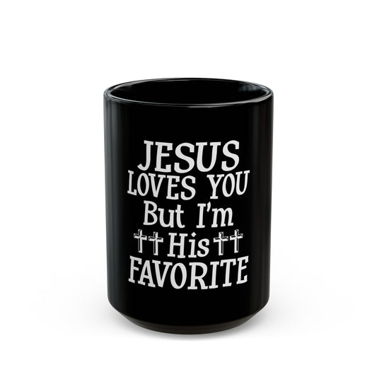 Jesus Loves You But I'm His Favorite Ceramic Mug