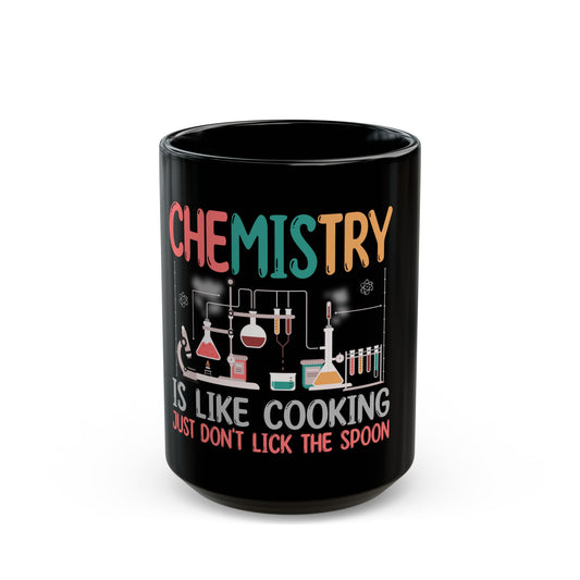 Chemistry Is Like Cooking Just Don't Lick The Spoon Ceramic Mug