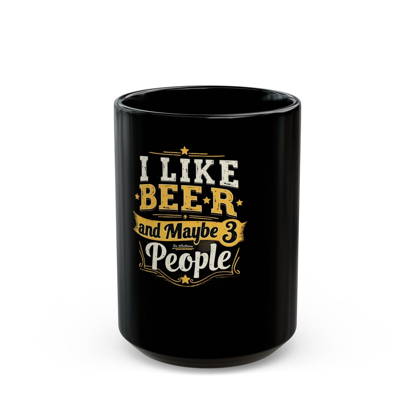 I Like Beer and Maybe 3 People - Humorous Statement Ceramic Mug