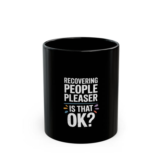 Recovering People Pleaser Is That OK Bold Statement Ceramic Mug