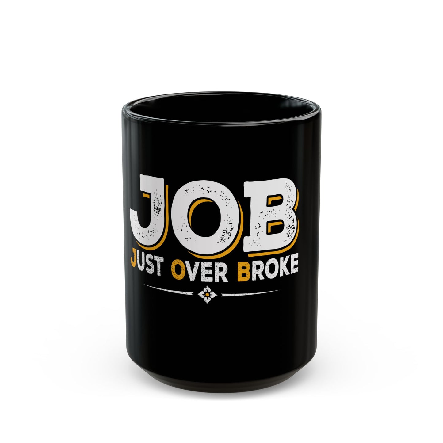 JOB Just Over Broke Ceramic Mug