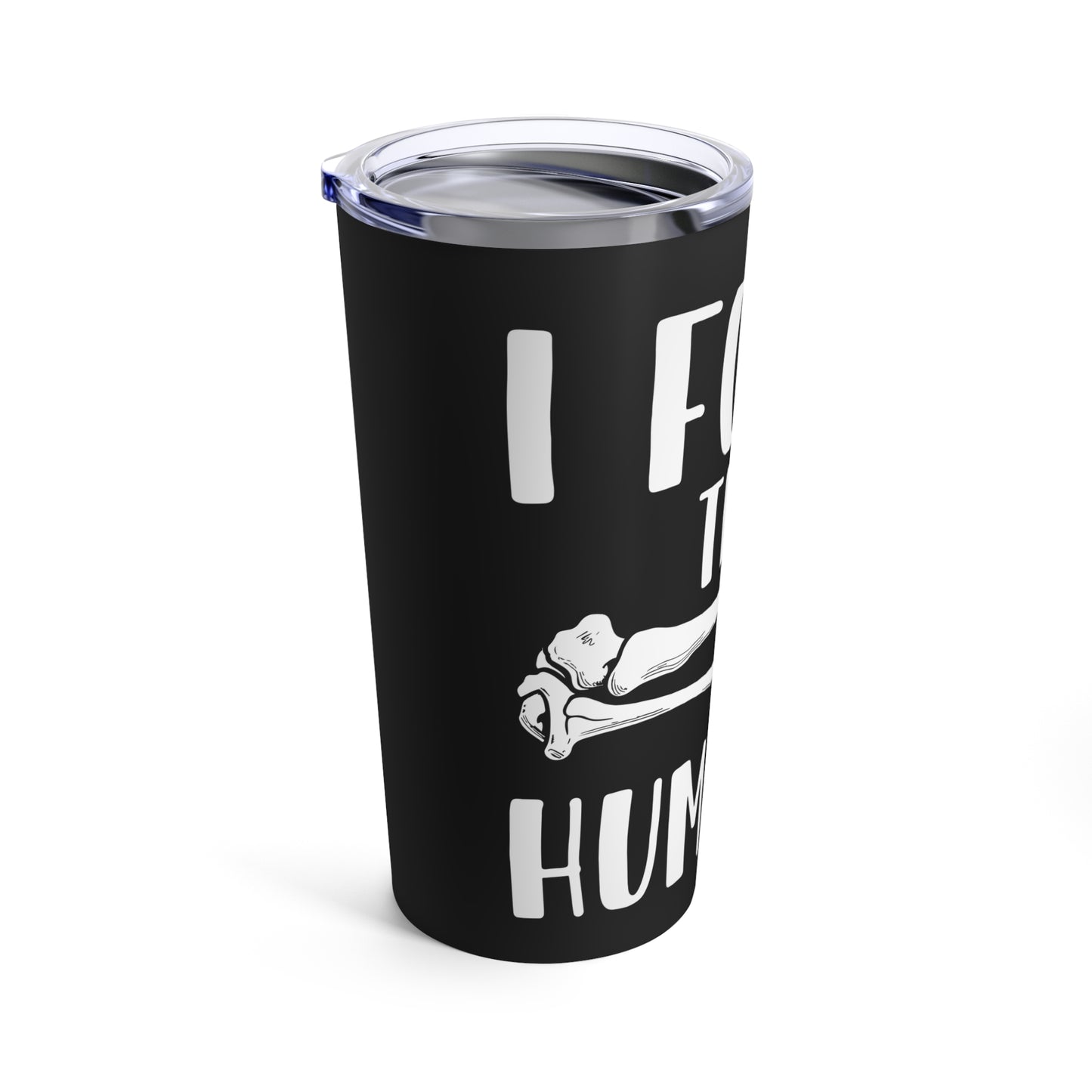 I Found This Humerus - Funny Bone Joke Graphic Tumbler