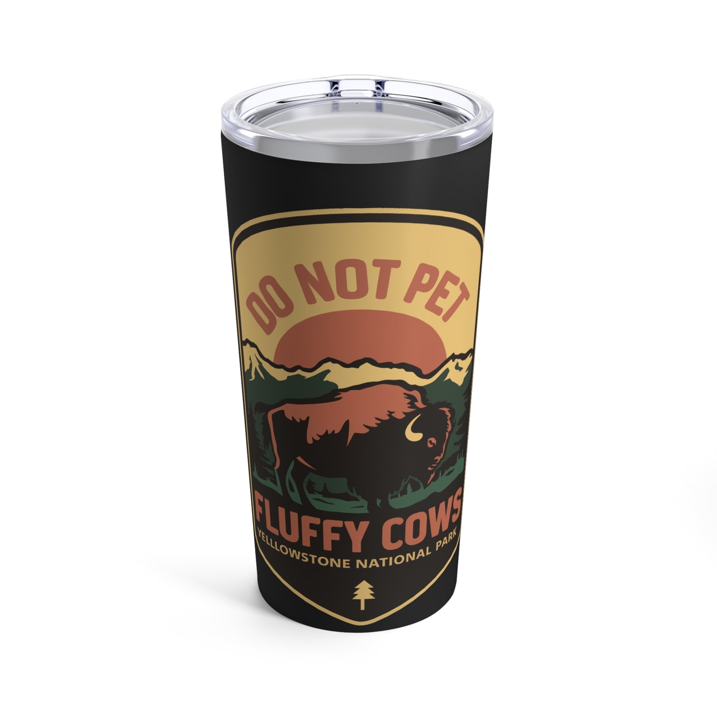 Do Not Pet the Fluffy Cows Yellowstone Park Tumbler (20oz)