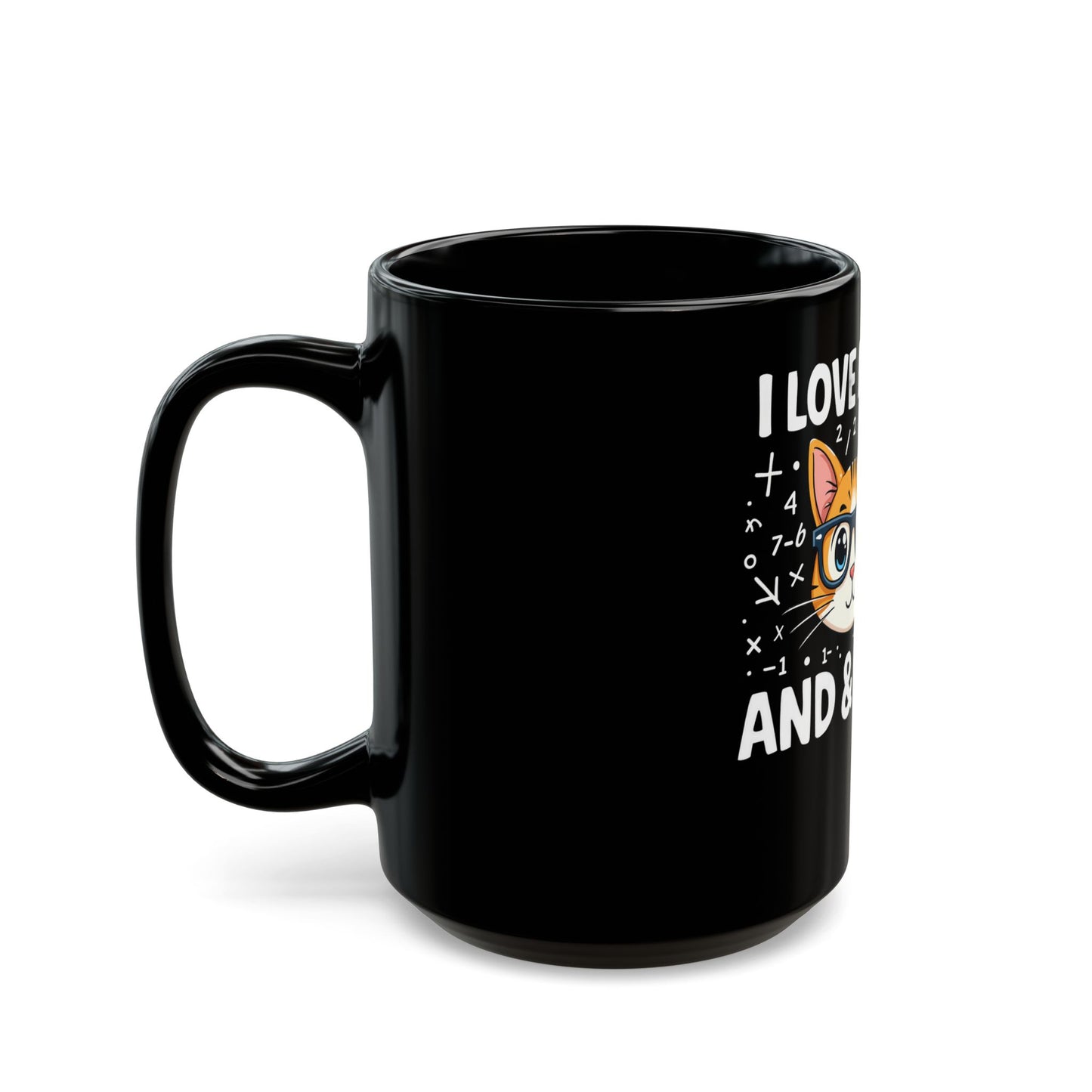 I Love Math And Cats Cute Geeky Kitty Design for Math Lovers Ceramic Mug