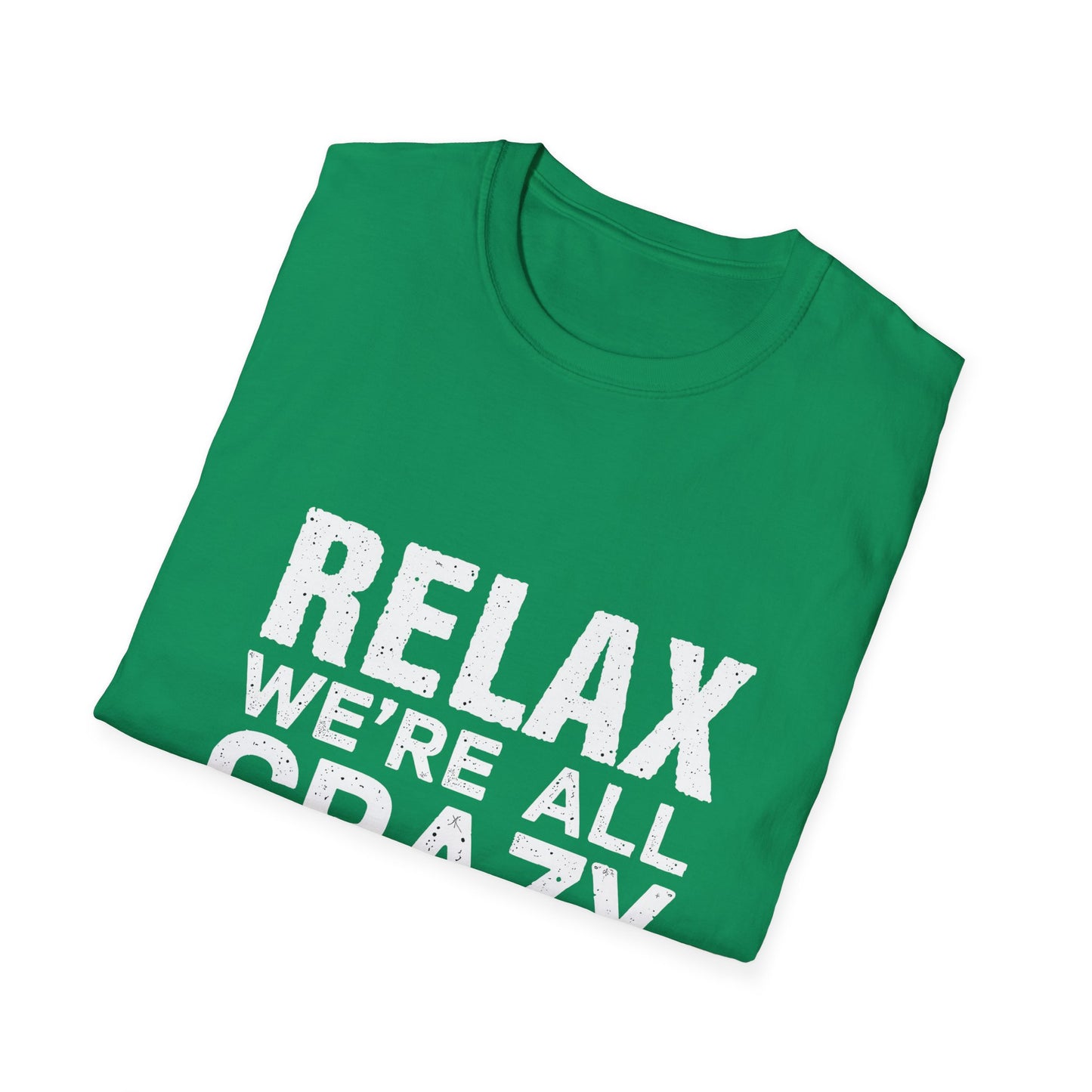 Relax We're All Crazy It's Not A Competition T-Shirt