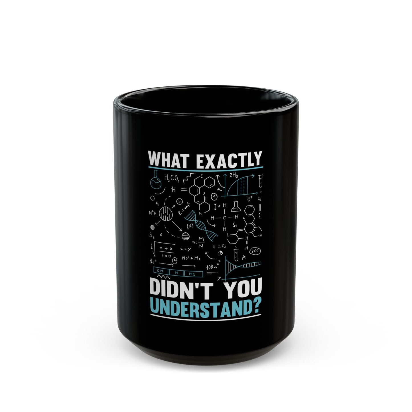 What Exactly Didn't You Understand Chemistry Physics Math Science Ceramic Mug