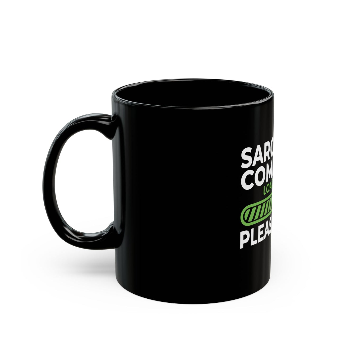 Sarcastic Comment Loading Please Wait Graphic Ceramic Mug