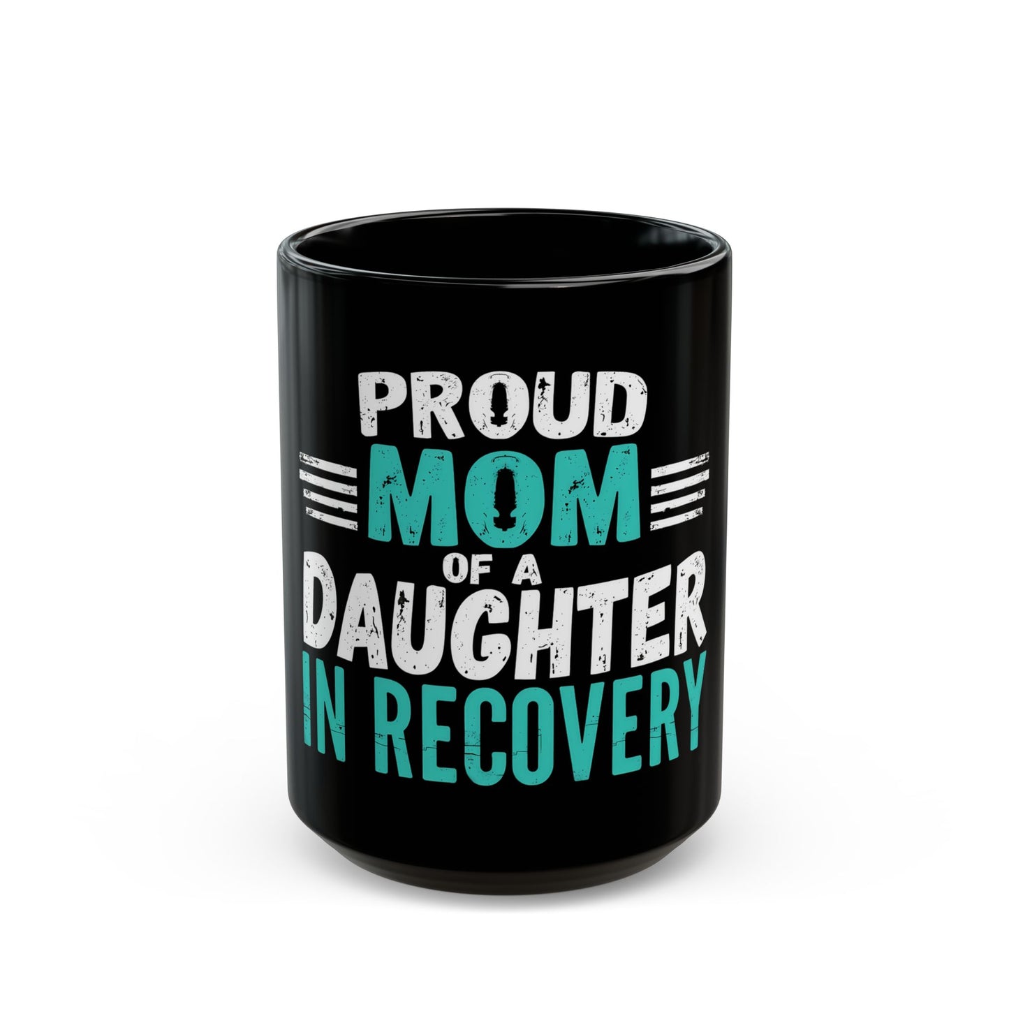 Proud Mom Of A Daughter In Recovery Empowerment Support Ceramic Mug