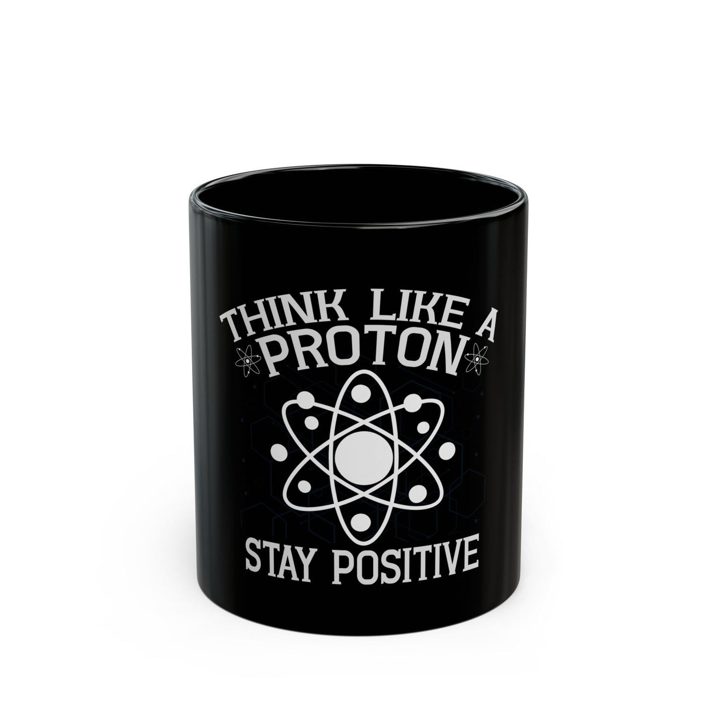 Think Like A Proton Stay Positive Science Humor Ceramic Mug