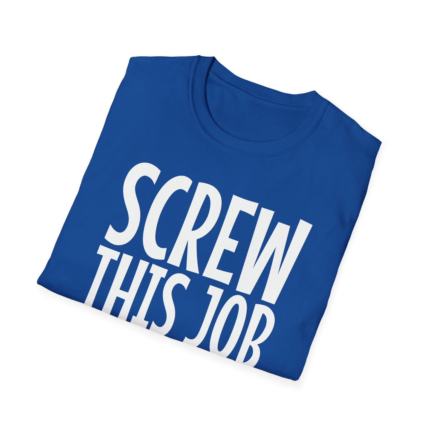 Screw This Job Just Kidding Don't Fire Me T-Shirt