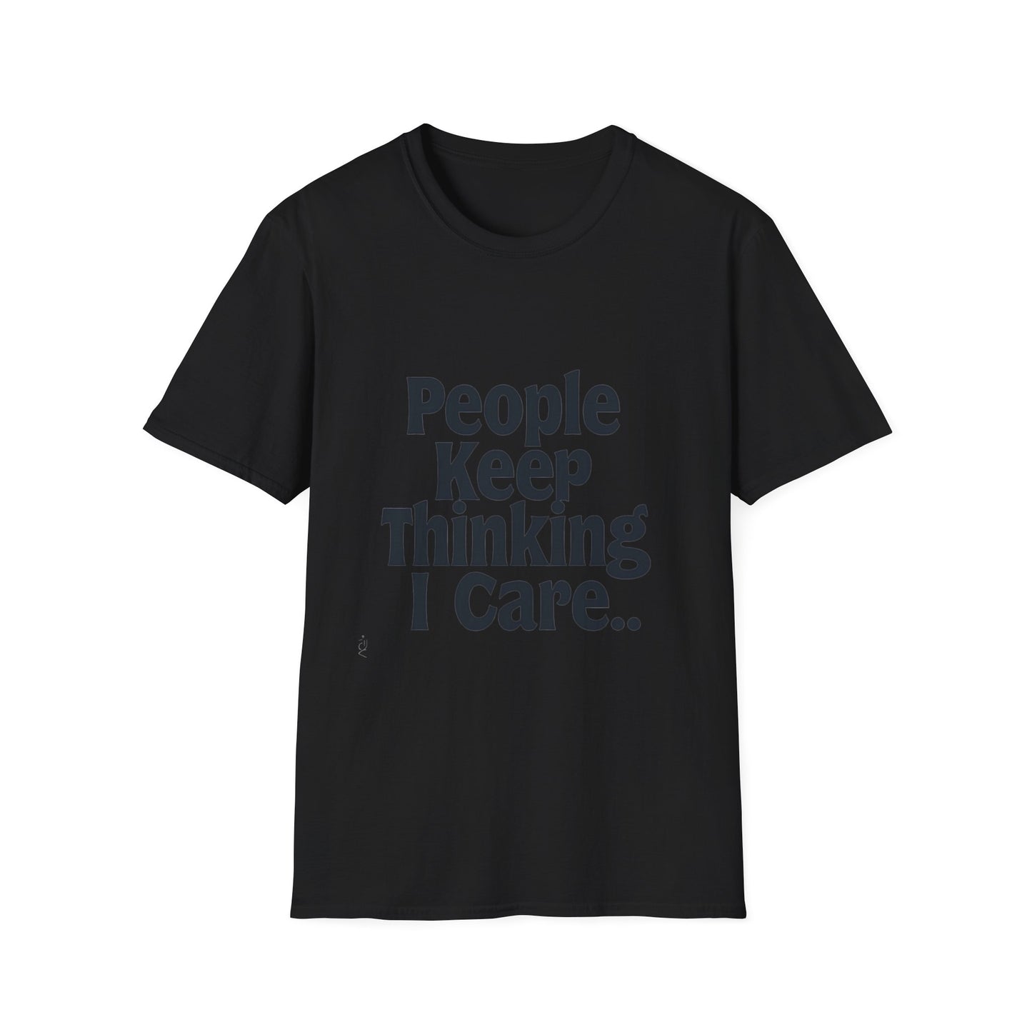 People Keep Thinking I Care T-Shirt