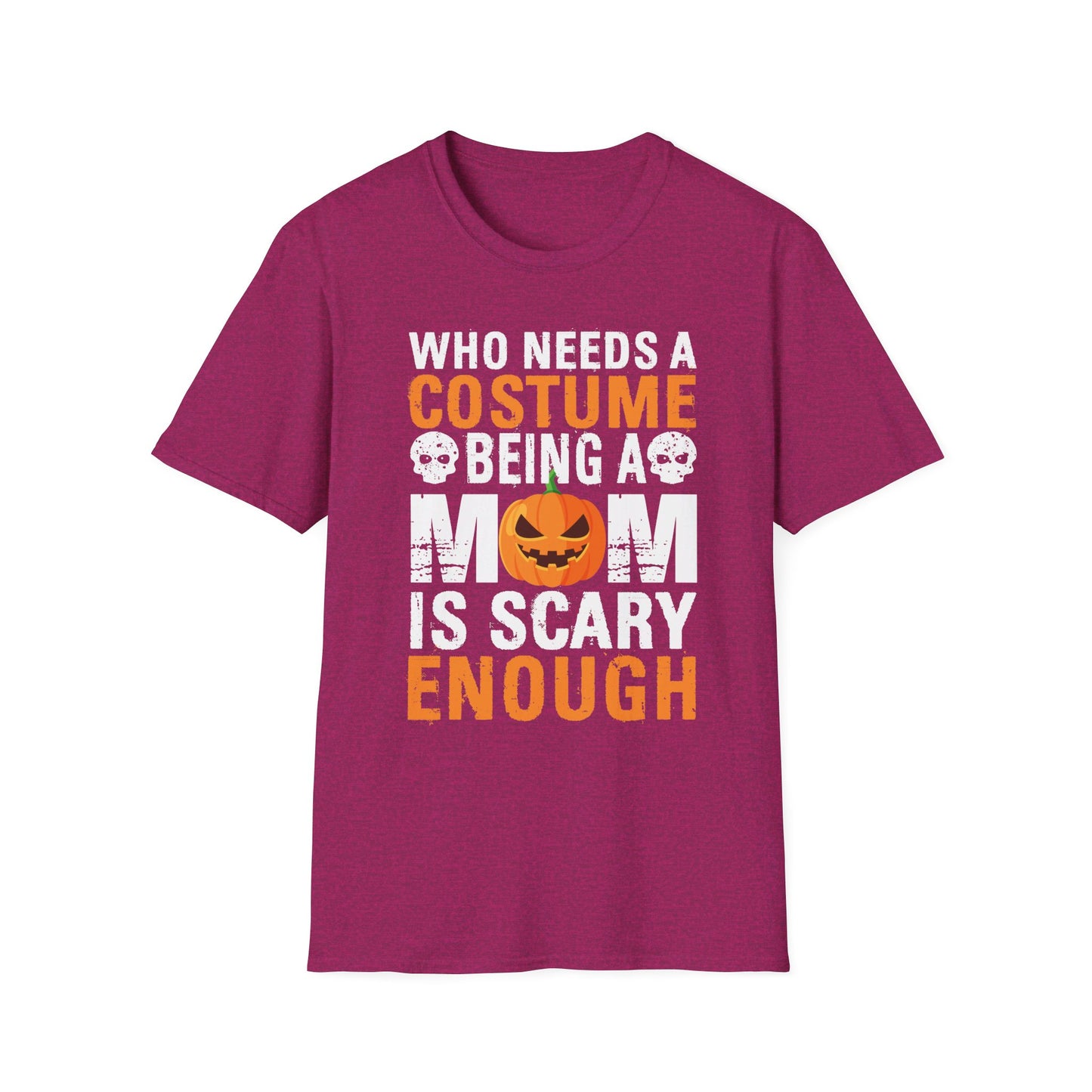 Who Needs A Costume Being A Mom Is Scary Enough Halloween Design T-Shirt