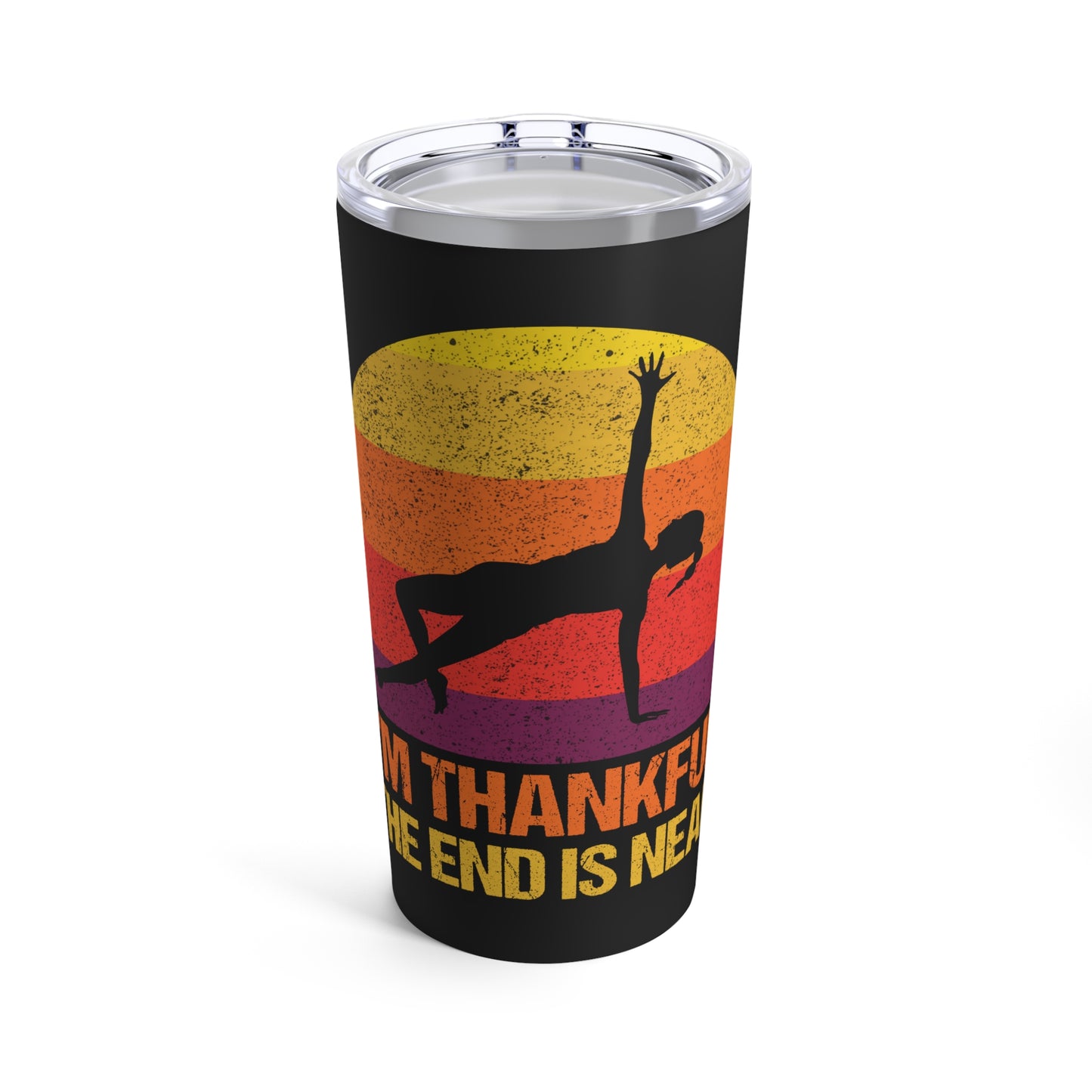 I'm Thankful The End Is Near Sunset Yoga Pose Tumbler