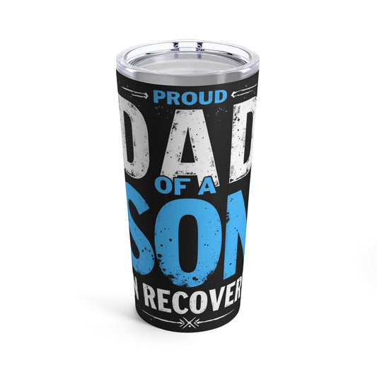 Proud Dad of a Son in Recovery Inspirational Support Tumbler