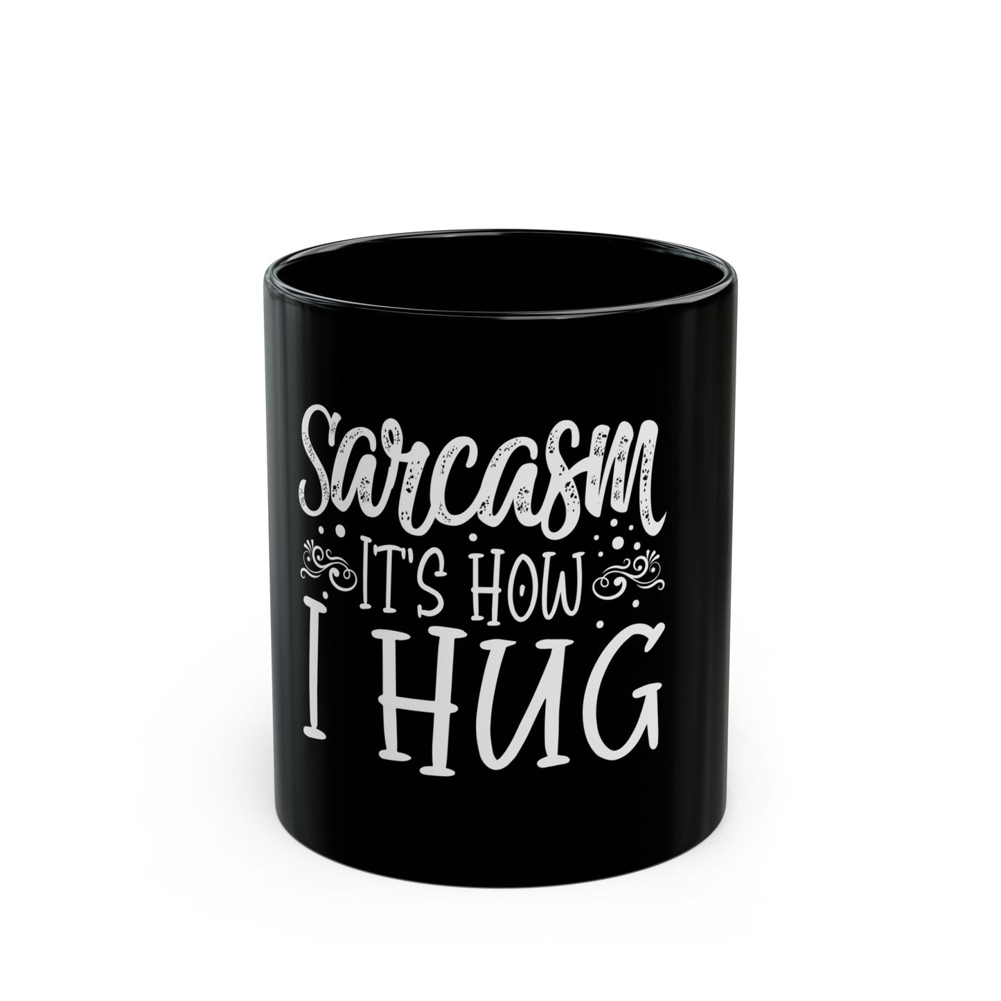 Sarcasm It's How I Hug Funny Statement for Humor Lovers Ceramic Mug