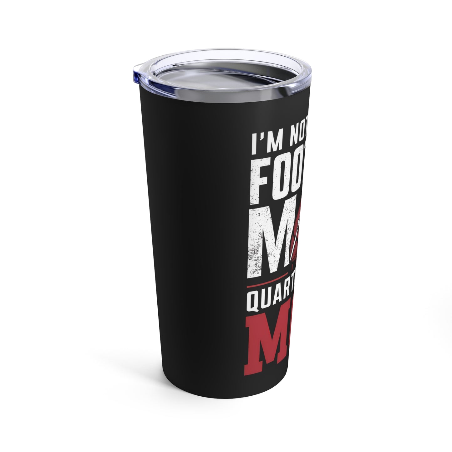 I am the Quarterbacks Mom Tumbler 20oz