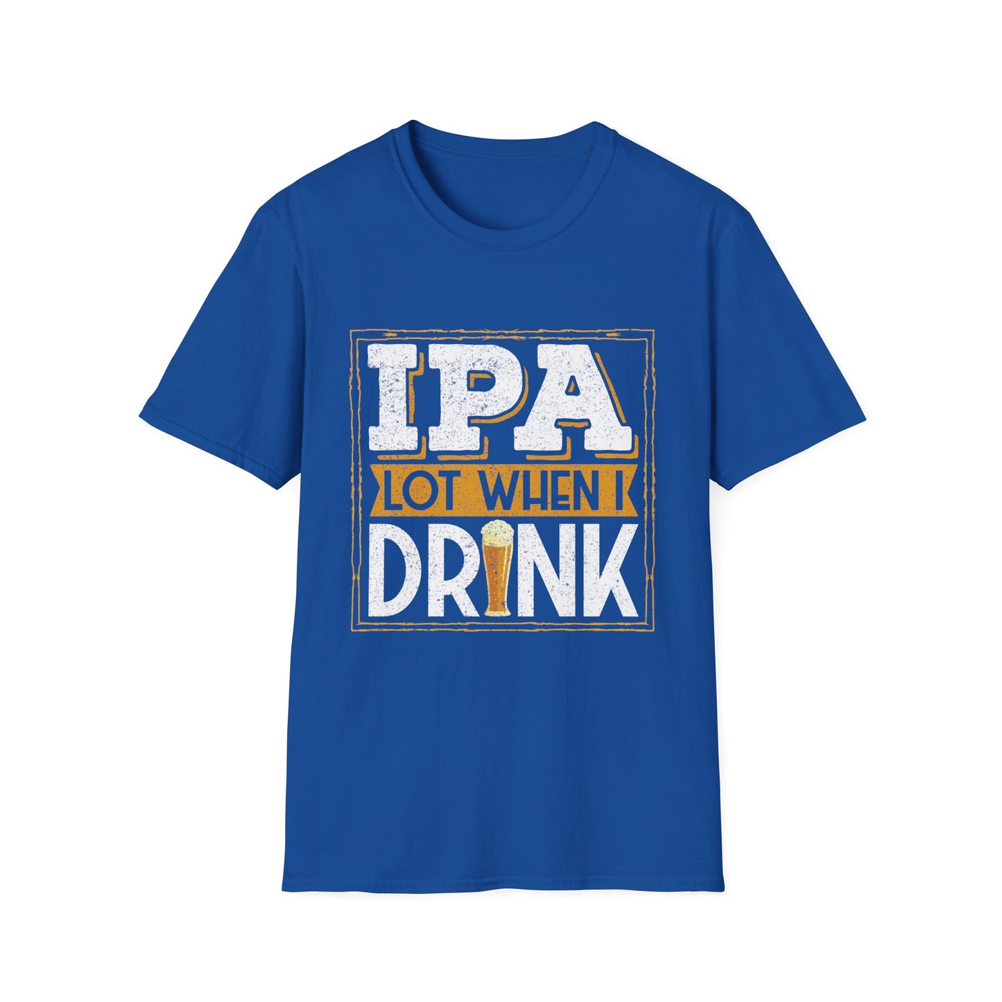 IPA Lot When I Drink Craft Beer Humor T-Shirt