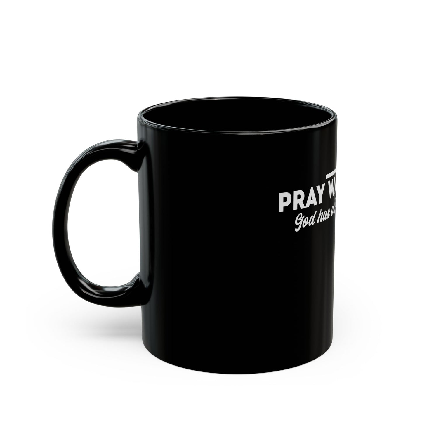 Pray Wait Trust God Has a Plan Ceramic Mug