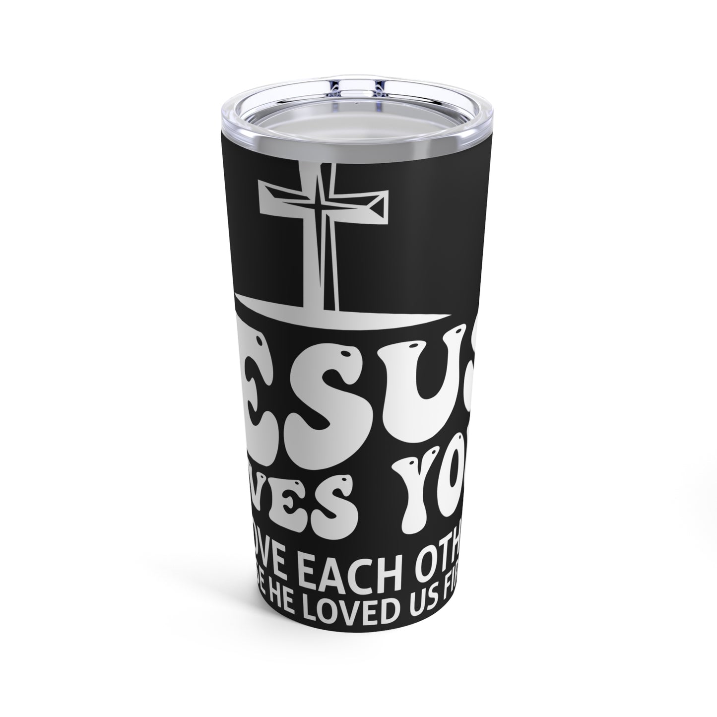 Jesus Loves You 1 John 4:19 Verse Cross Tumbler