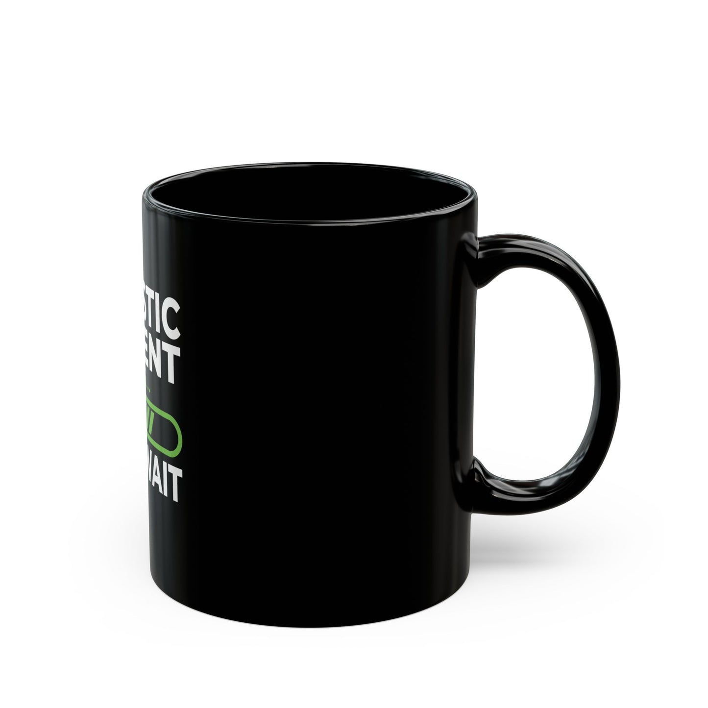 Sarcastic Comment Loading Please Wait Graphic Ceramic Mug