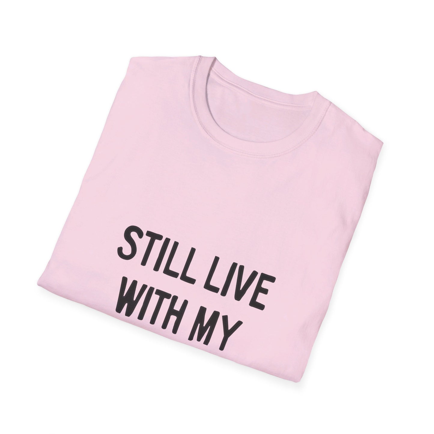 Still Live With My Parents Graphic T-Shirt