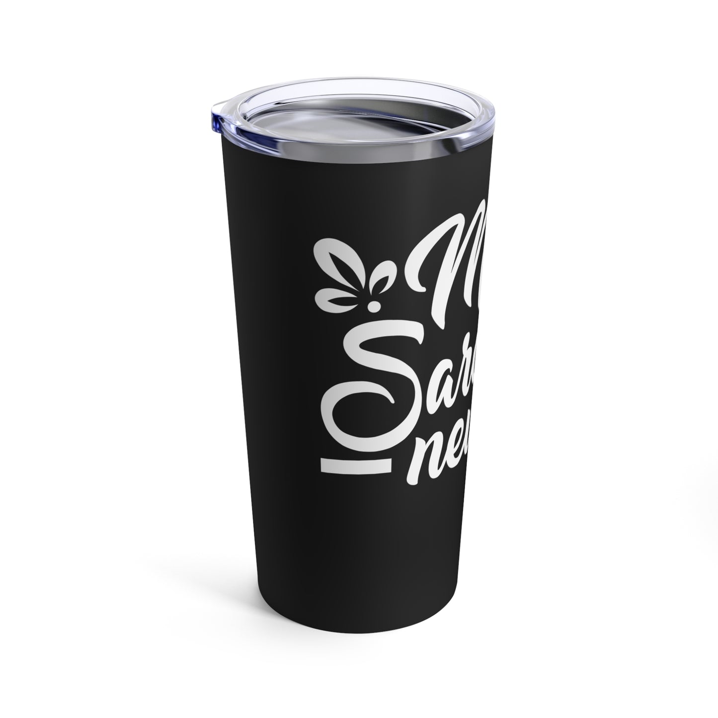 Me? Sarcastic Never Sassy Humor Statement Tumbler