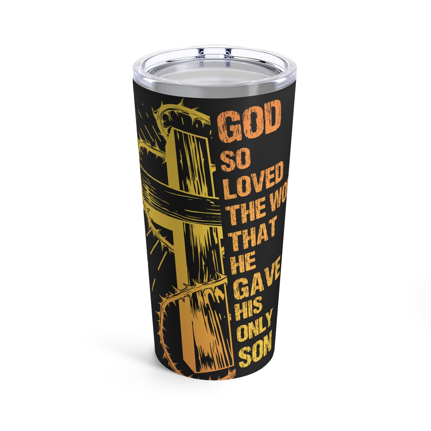 God So Loved The World He Gave His Only Son Tumbler