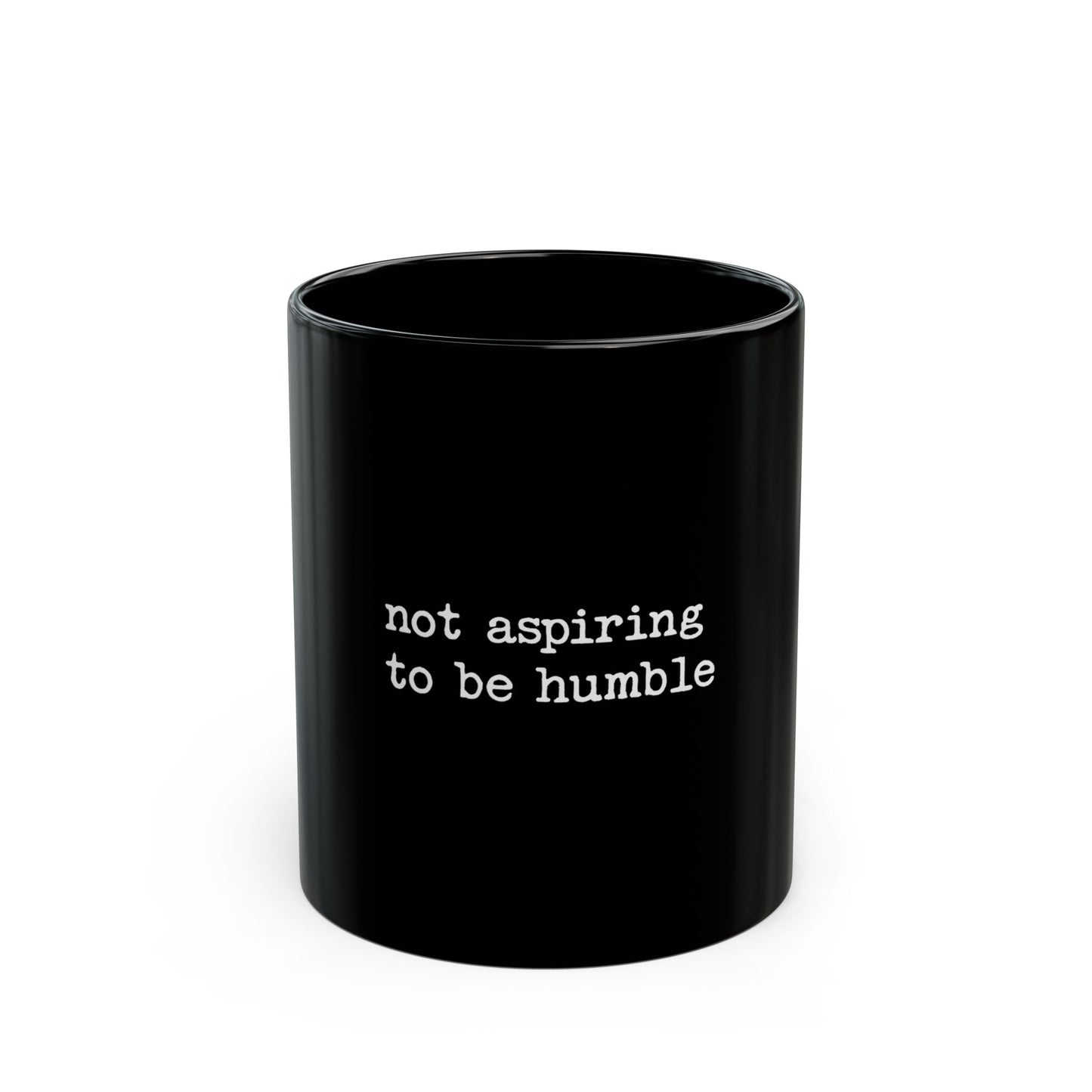 Not Aspiring to Be Humble Statement Ceramic Mug