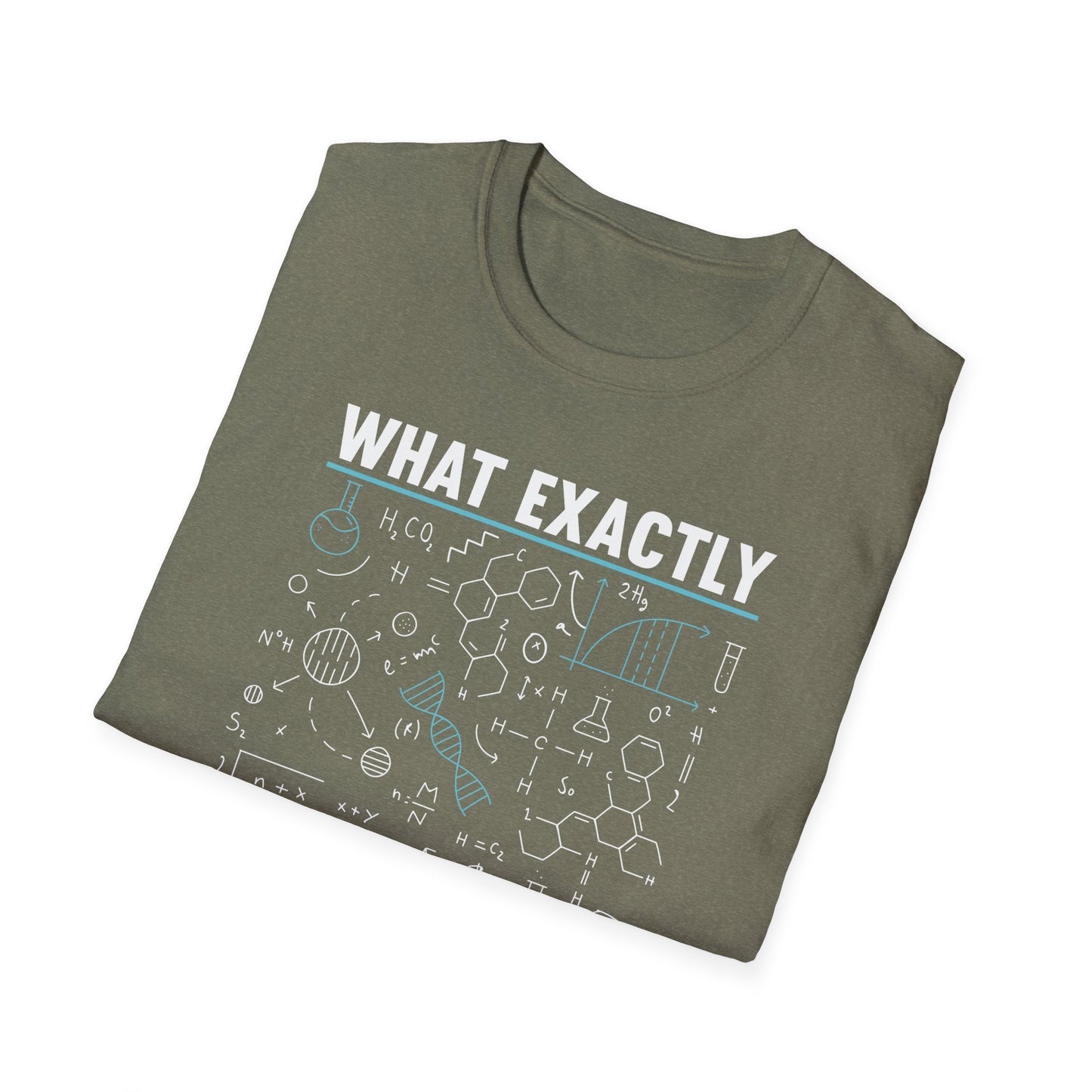 What Exactly Didn't You Understand Chemistry Physics Math Science T-Shirt