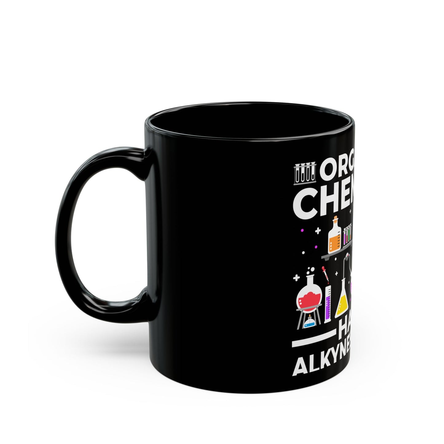 Organic Chemists Have Alkynes of Fun Ceramic Mug